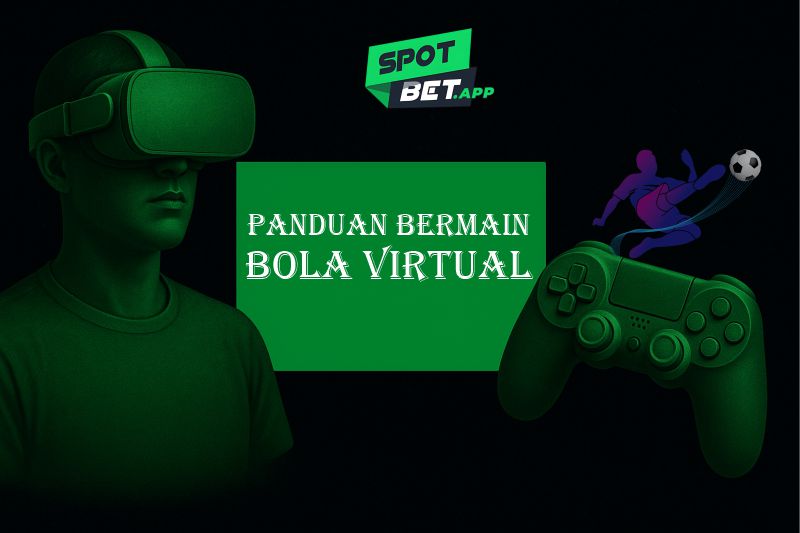Panduan Bermain Bola Virtual Paling Lengkap untuk Hasil Menang Lebih Besar